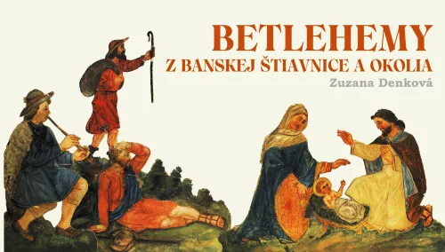 Kniha: Betlehemy z Banskej Štiavnice a okolia