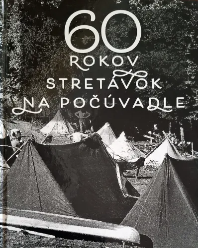 Kniha: 60 rokov stretávok na Počúvadle