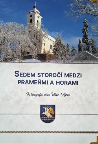 Kniha: Sedem storočí medzi prameňmi a horami. Monografia obce Sklené Teplice